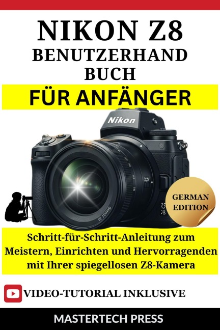 Nikon Z8 Benutzerhandbuch für Anfänger - MasterTech Press
