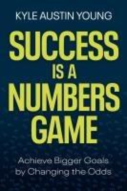 Success Is a Numbers Game - Kyle Austin Young