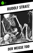 Cover-Bild zum Titel 'Der weiße Tod' von 'Rudolf Stratz'