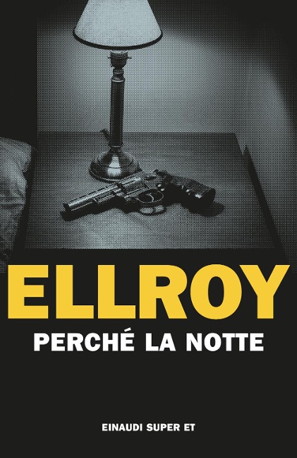 Perché la notte - James Ellroy