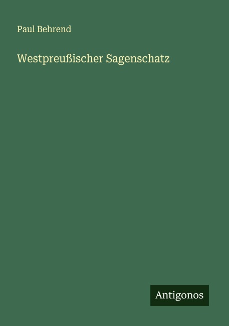 Westpreußischer Sagenschatz - Paul Behrend