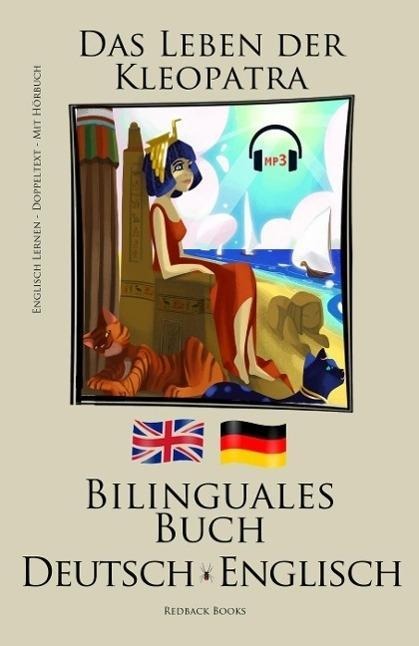 English Lernen - Mit Hörbuch - Bilinguales Buch (Deutsch - Englisch) Das Leben der Kleopatra - Redback Books