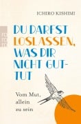 Cover-Bild zum Titel 'Du darfst loslassen, was dir nicht guttut' von 'Ichiro Kishimi'