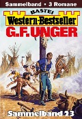 G. F. Unger Western-Bestseller Sammelband 23 - G. F. Unger