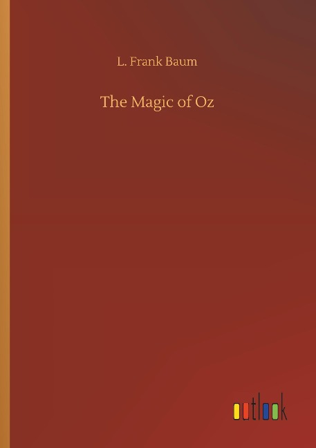 The Magic of Oz - L. Frank Baum