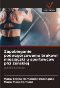 Cover-Bild zum Titel 'Zapobieganie podwzgórzowemu brakowi miesi¿czki u sportowców p¿ci ¿e¿skiej' von 'María Teresa Hernández-Domínguez, María Plaza-Carmona'