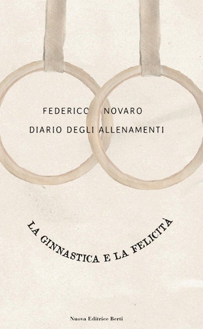 Diario degli allenamenti. La ginnastica e la felicità - Federico Novaro