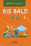 Cover-Bild zum Titel 'Chinesisch für Anfänger "Bis bald" Übungsbuch' von 'Wang Jing, Zhao Jing, Wan Ning'