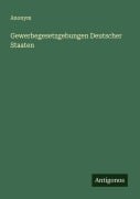 Gewerbegesetzgebungen Deutscher Staaten - Anonym