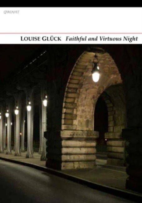 Faithful and Virtuous Night - Louise Gluck