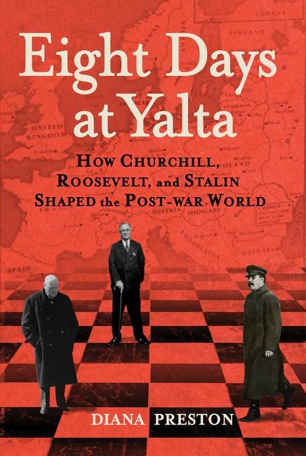 Eight Days at Yalta - Diana Preston