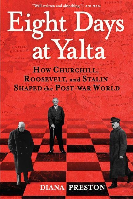 Eight Days at Yalta - Diana Preston