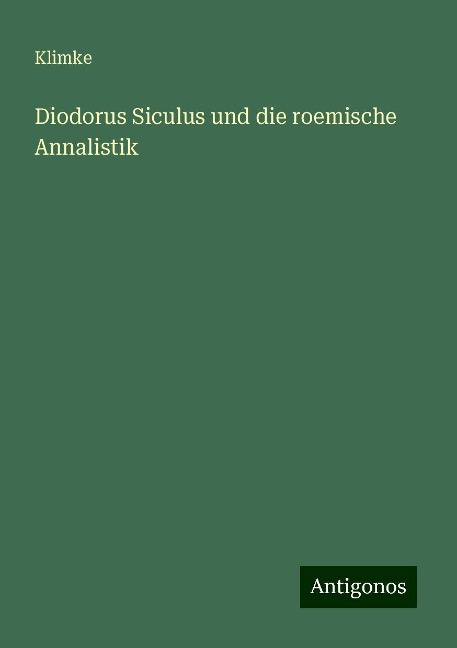 Diodorus Siculus und die roemische Annalistik - Klimke