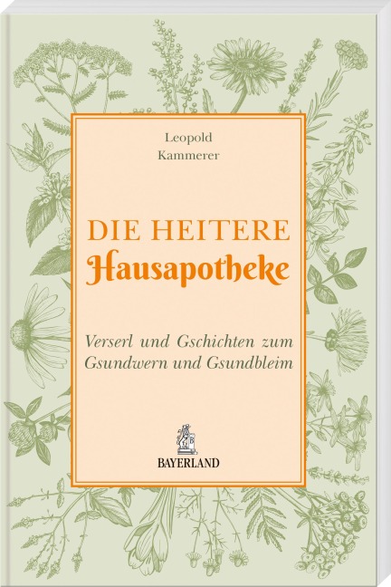 Die heitere Hausapotheke - Leopold Kammerer