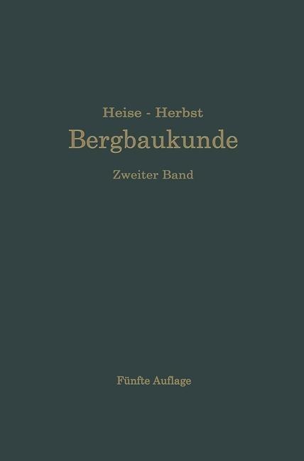 Lehrbuch der Bergbaukunde mit besonderer Berücksichtigung des Steinkohlenbergbaues - Carl Hellmut Fritzsche, Fritz Heise, Friedrich Herbst