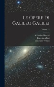 Cover-Bild zum Titel 'Le Opere Di Galileo Galilei; Volume 14' von 'Celestino Bianchi, Vincenzio Viviani, Eugenio Albèri'