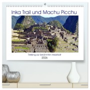 Cover-Bild zum Titel 'Inka Trail und Machu Picchu, Trekking zur berühmten Inkastadt (hochwertiger Premium Wandkalender 2026 DIN A2 quer), Kunstdruck in Hochglanz' von 'Ulrich Senff'