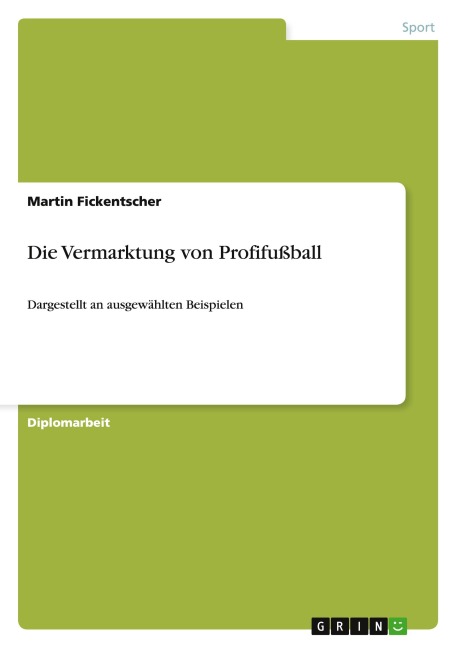 Die Vermarktung von Profifußball - Martin Fickentscher