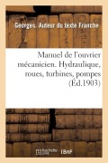 Cover-Bild zum Titel 'Manuel de l'Ouvrier Mécanicien. Hydraulique, Roues, Turbines, Pompes' von 'Georges Franche'