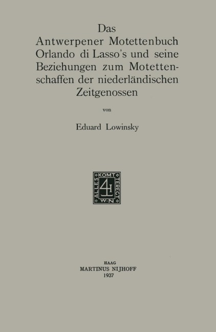 Das Antwerpener Motettenbuch Orlando di Lasso's und seine Beziehungen zum Motettenschaffen der niederländischen Zeitgenossen - Eduard Elias Lowinsky