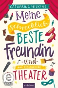 Cover-Bild zum Titel 'Meine schrecklich beste Freundin und das riesengroße Theater (Meine schrecklich beste Freundin 3)' von 'Catherine Wilkins'