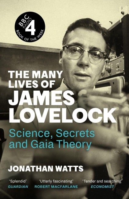 The Many Lives of James Lovelock - Jonathan Watts