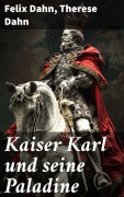 Cover-Bild zum Titel 'Kaiser Karl und seine Paladine' von 'Felix Dahn, Therese Dahn'