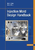 Cover-Bild zum Titel 'Injection Mold Design Handbook' von 'Bruce Catoen, Herbert Rees'