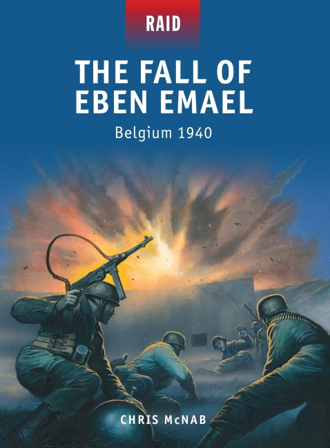The Fall of Eben Emael - Chris McNab
