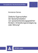 Cover-Bild zum Titel 'Zeitliche Eigenschaften der Sprachproduktion von sprachentwicklungsgestörten Kindern: Entwicklungsverzögerung oder Störung?' von 'Konstanze Dames'
