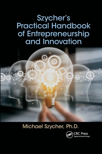 Szycher's Practical Handbook of Entrepreneurship and Innovation - Michael Szycher