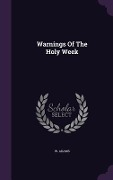 Cover-Bild zum Titel 'Warnings Of The Holy Week' von 'W. Adams'