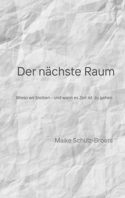 Der nächste Raum - Maike Schulz-Broers