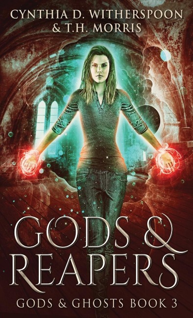 Gods And Reapers - Cynthia D. Witherspoon, T. H. Morris