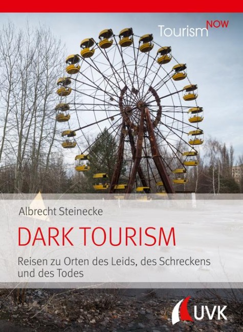 Tourism NOW: Dark Tourism - Albrecht Steinecke