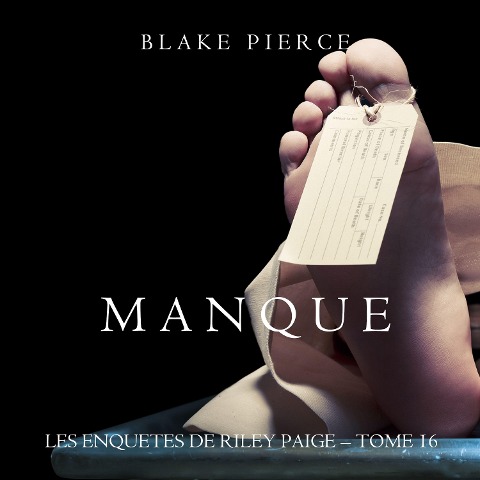 Manque (Les Enquêtes de Riley Page ¿ Tome 16) - Blake Pierce