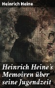 Cover-Bild zum Titel 'Heinrich Heine's Memoiren über seine Jugendzeit' von 'Heinrich Heine'