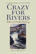 Cover-Bild zum Titel 'Crazy for Rivers' von 'Bill Barich'