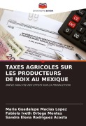 Cover-Bild zum Titel 'TAXES AGRICOLES SUR LES PRODUCTEURS DE NOIX AU MEXIQUE' von 'María Guadalupe Macías López, Fabiola Iveth Ortega Montes, Sandra Elena Rodriguez Acosta'