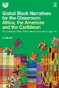 Cover-Bild zum Titel 'Global Black Narratives for the Classroom: Africa, the Americas and the Caribbean' von 'Blam Uk'