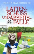 Cover-Bild zum Titel 'Lattenschuss und Abseitsfalle' von 'Franz Hafermeyer, Thomas J. Fraunhoffer'