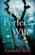 Cover-Bild zum Titel 'His Perfect Wife' von 'Natasha Bell'