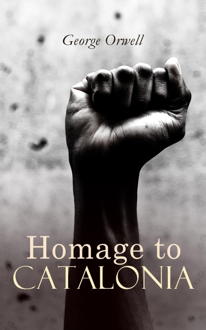Homage to Catalonia - George Orwell