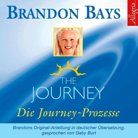 The Journey - Die Journey Prozesse - Brandon Bays