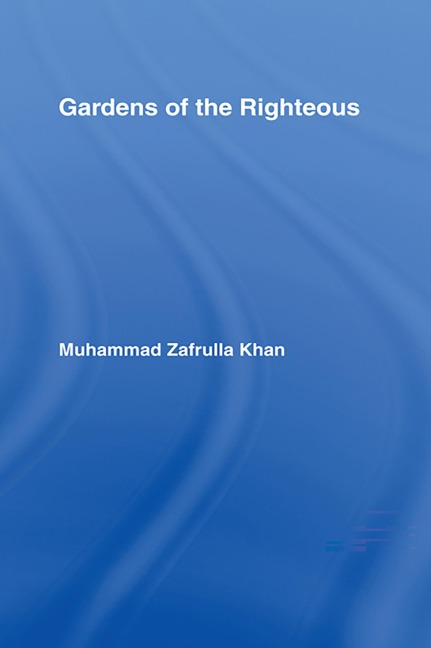 Gardens of the Righteous - Muhammad Zafrulla Khan