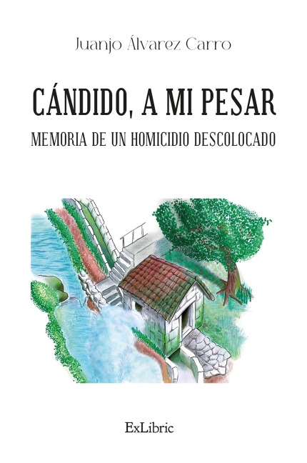 Cándido, a mi pesar. Memoria de un homicidio descolocado - Juanjo Álvarez Carro