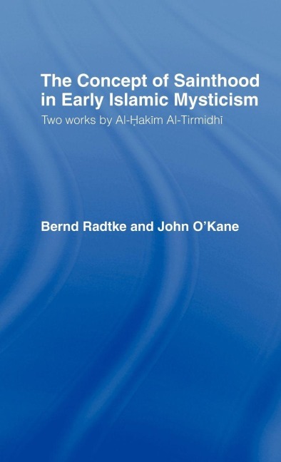 The Concept of Sainthood in Early Islamic Mysticism - John O'Kane, Bernd Radtke