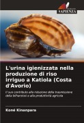 Cover-Bild zum Titel 'L'urina igienizzata nella produzione di riso irriguo a Katiola (Costa d'Avorio)' von 'Koné Kinanpara'