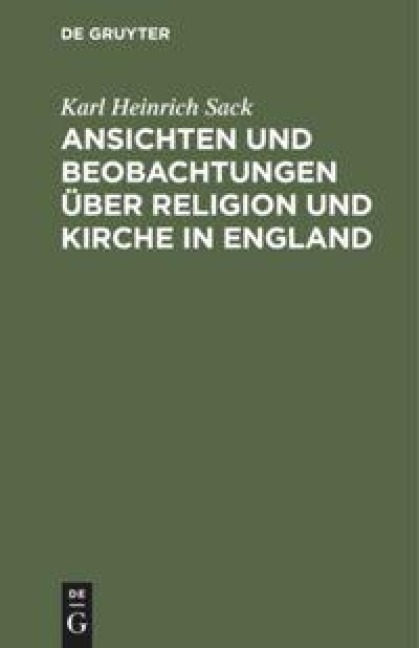 Ansichten und Beobachtungen über Religion und Kirche in England - Karl Heinrich Sack