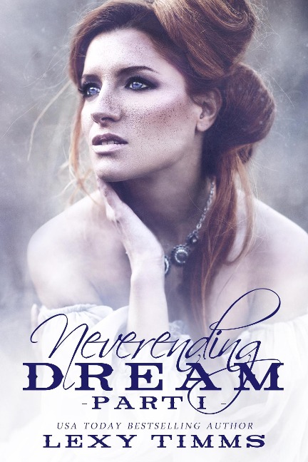 Neverending Dream - Part 1 (Neverending Dream Series, #1) - Lexy Timms